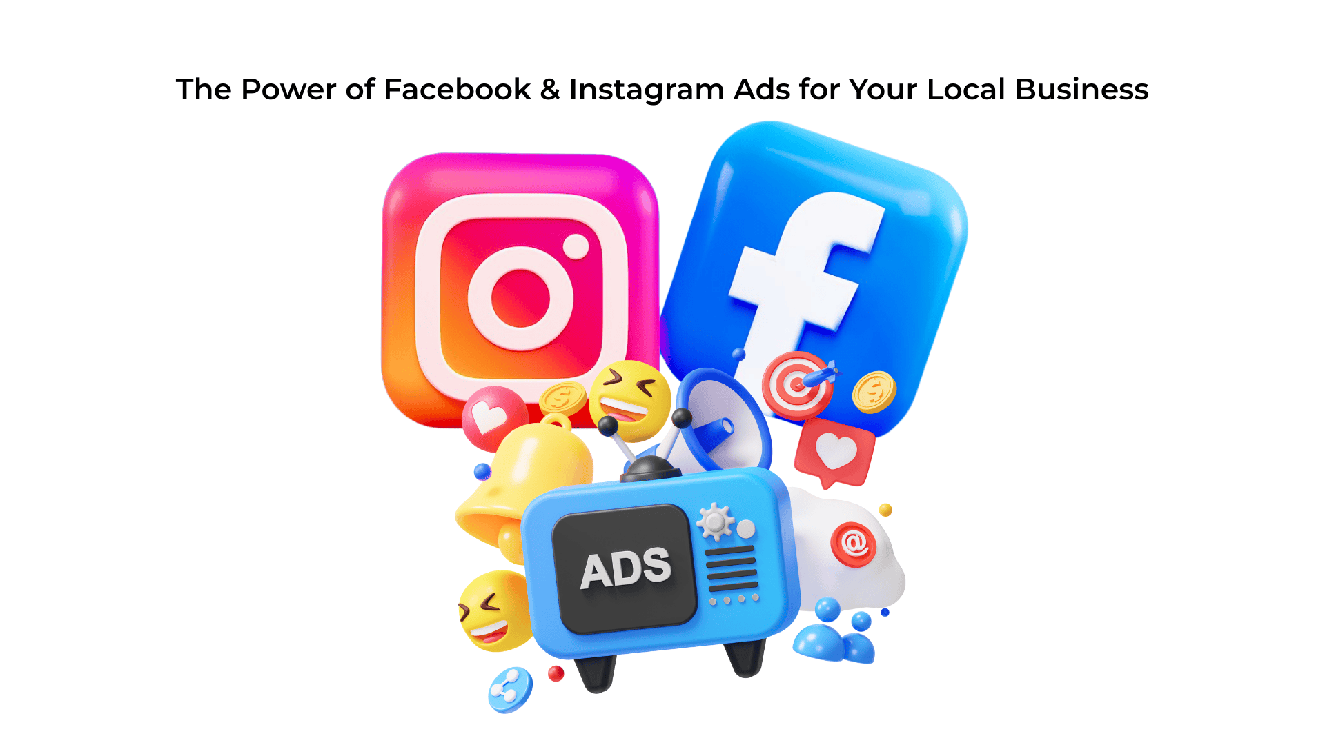 The Power of Facebook & Instagram Ads for Your Local Business