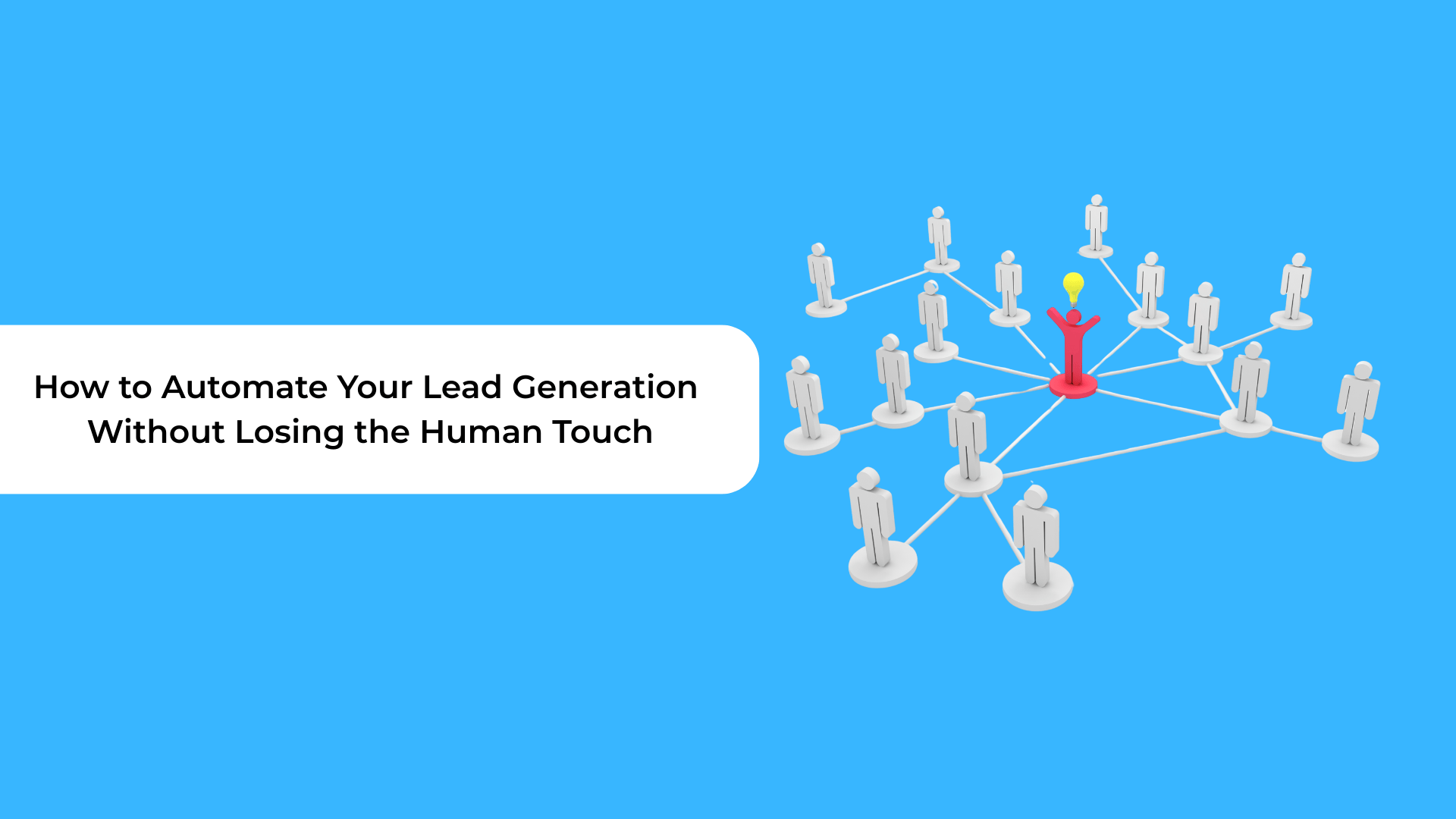 How to Automate Your Lead Generation Without Losing the Human Touch