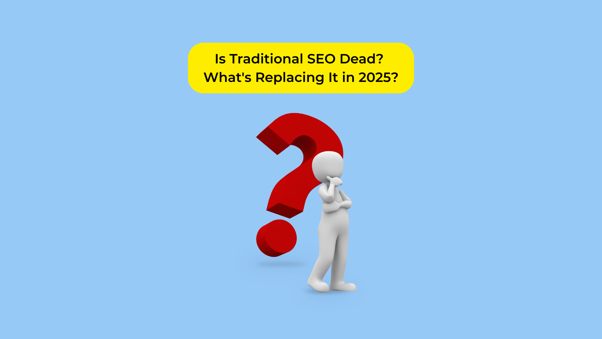 Is Traditional SEO Dead? What's Replacing It in 2025?